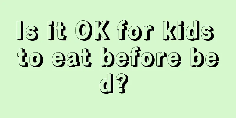 Is it OK for kids to eat before bed? 