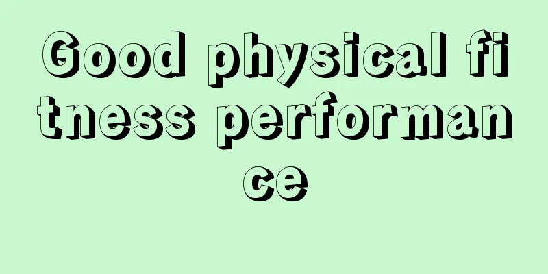 Good physical fitness performance