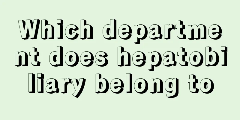 Which department does hepatobiliary belong to