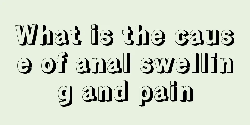What is the cause of anal swelling and pain