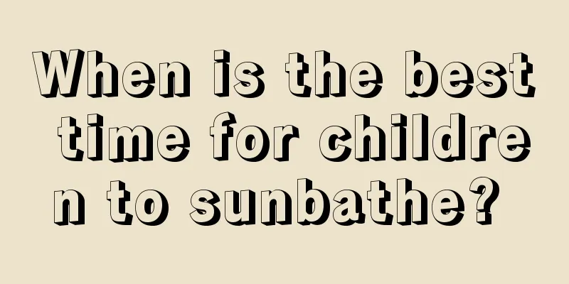 When is the best time for children to sunbathe? 