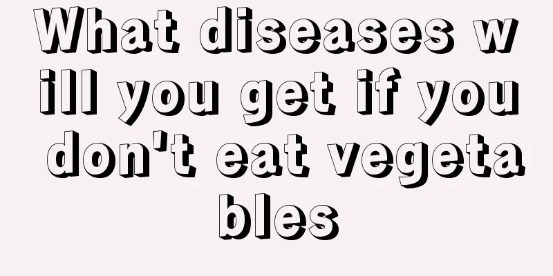 What diseases will you get if you don't eat vegetables