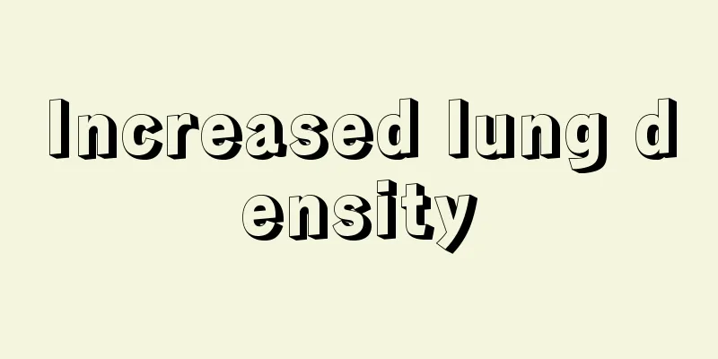 Increased lung density