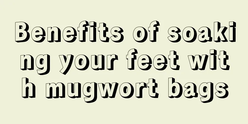 Benefits of soaking your feet with mugwort bags