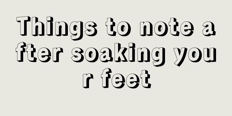 Things to note after soaking your feet