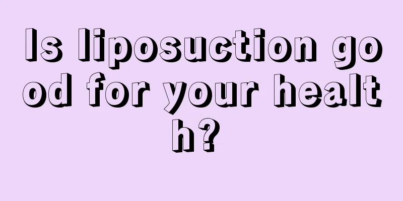 Is liposuction good for your health? 
