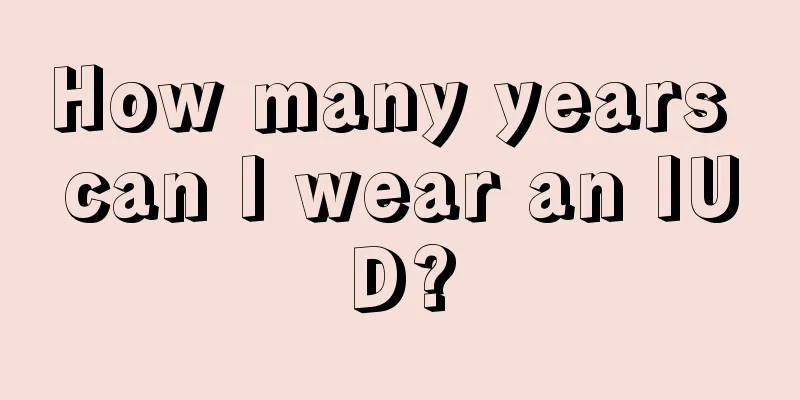 How many years can I wear an IUD?
