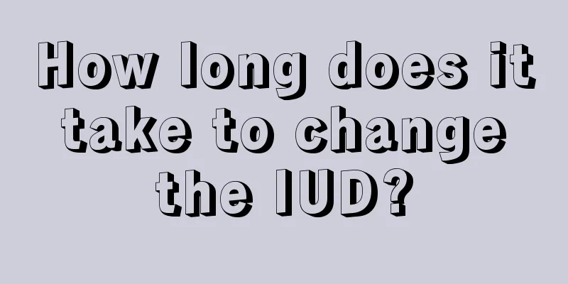 How long does it take to change the IUD?