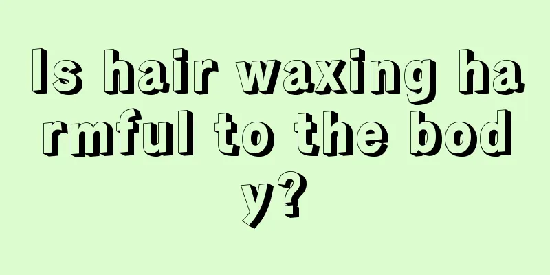 Is hair waxing harmful to the body?