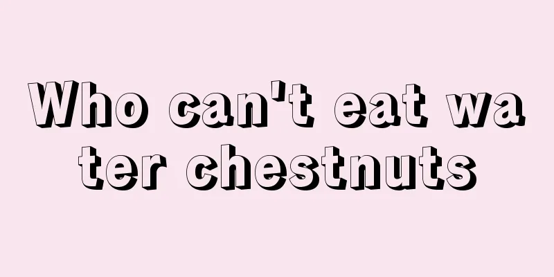 Who can't eat water chestnuts