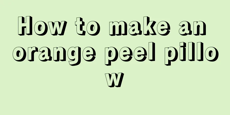 How to make an orange peel pillow