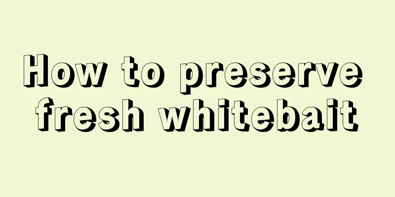 How to preserve fresh whitebait