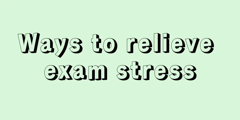 Ways to relieve exam stress