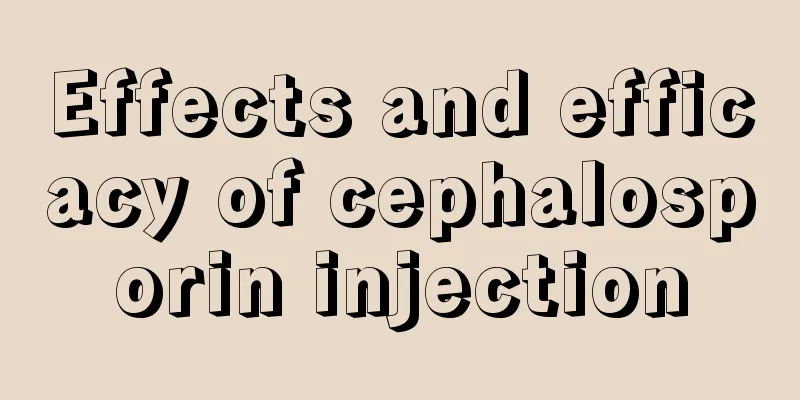 Effects and efficacy of cephalosporin injection