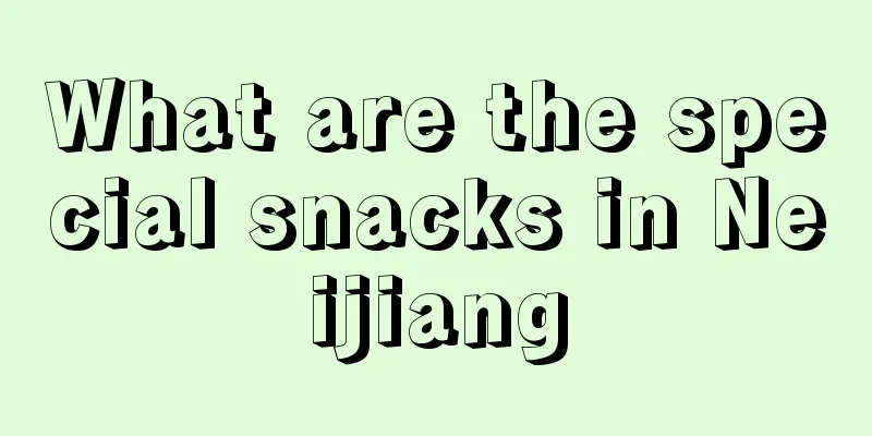 What are the special snacks in Neijiang
