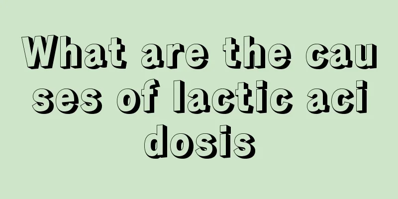 What are the causes of lactic acidosis