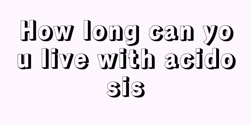 How long can you live with acidosis