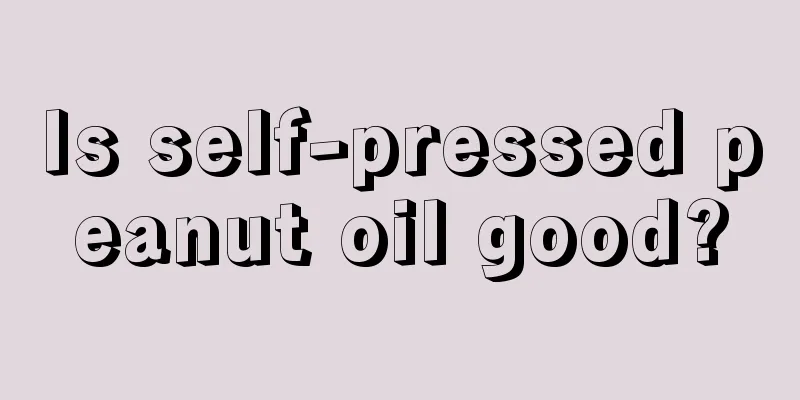 Is self-pressed peanut oil good?