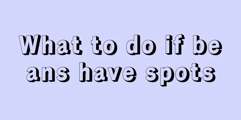 What to do if beans have spots