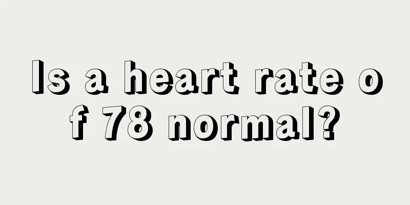 Is a heart rate of 78 normal?