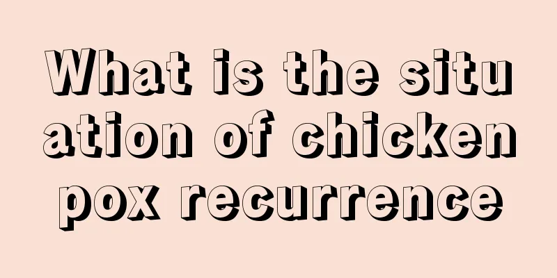 What is the situation of chickenpox recurrence