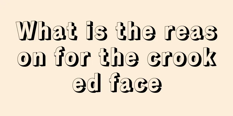 What is the reason for the crooked face