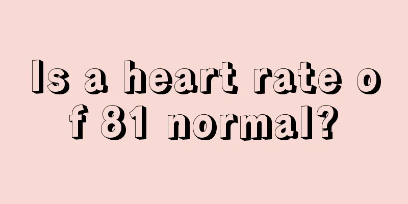 Is a heart rate of 81 normal?