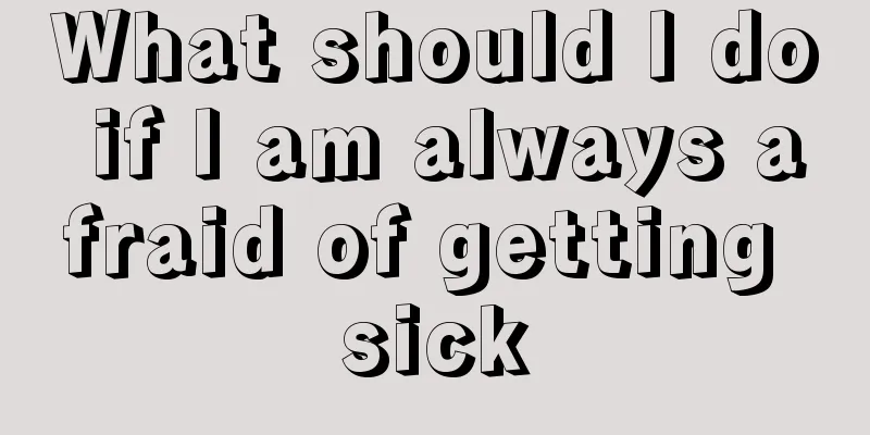 What should I do if I am always afraid of getting sick