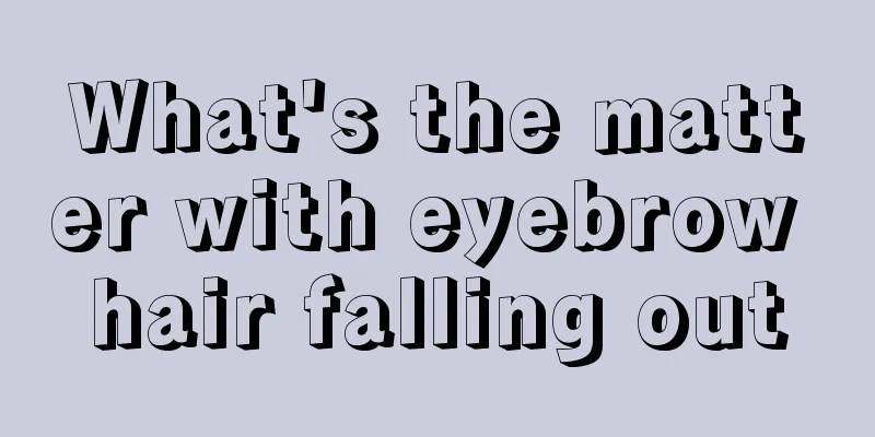 What's the matter with eyebrow hair falling out