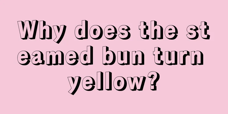 Why does the steamed bun turn yellow?