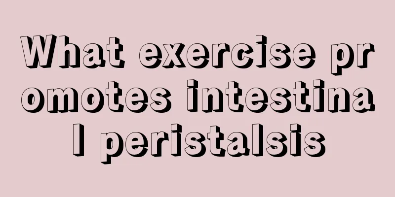 What exercise promotes intestinal peristalsis