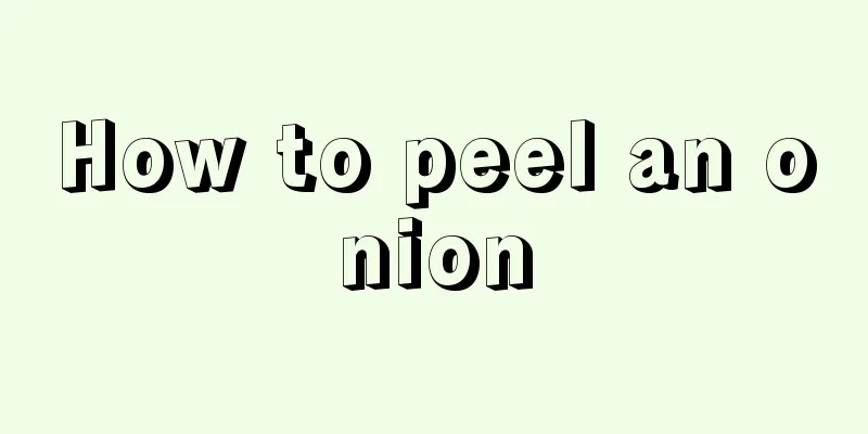 How to peel an onion