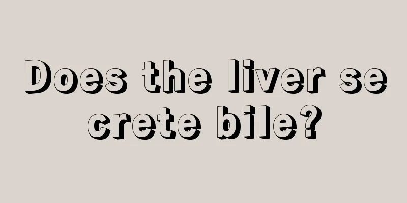 Does the liver secrete bile?