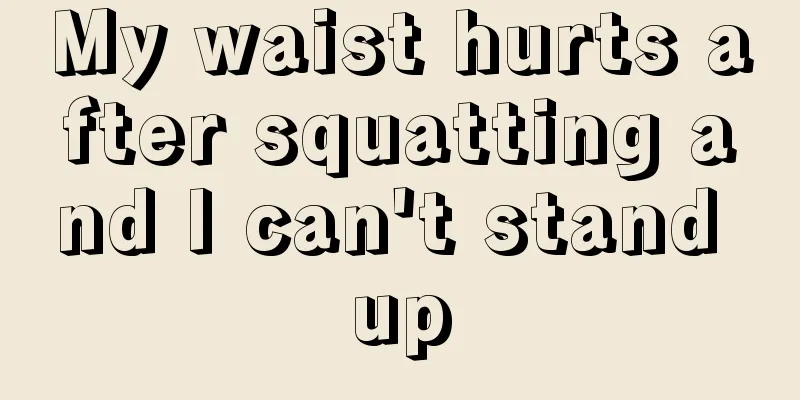 My waist hurts after squatting and I can't stand up