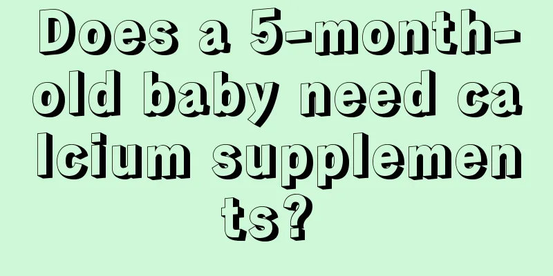 Does a 5-month-old baby need calcium supplements? 