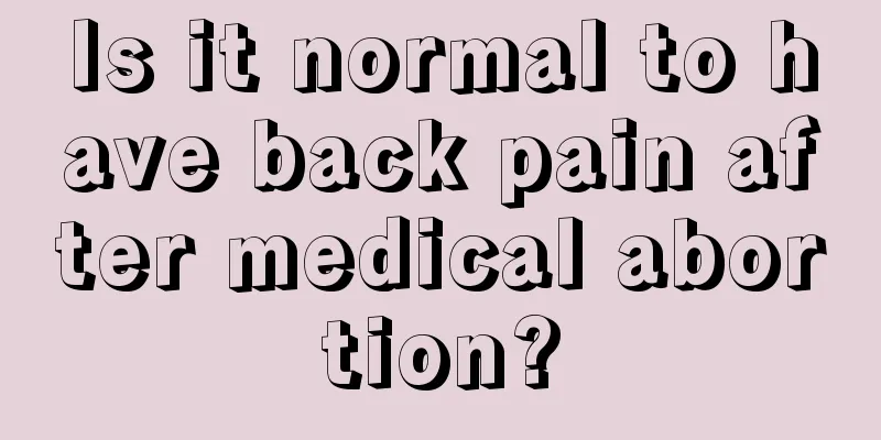 Is it normal to have back pain after medical abortion?