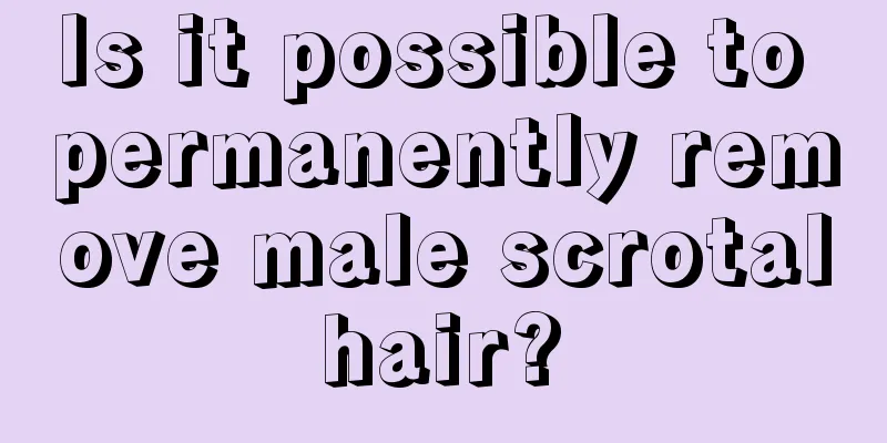 Is it possible to permanently remove male scrotal hair? 