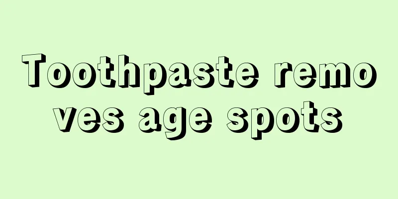 Toothpaste removes age spots