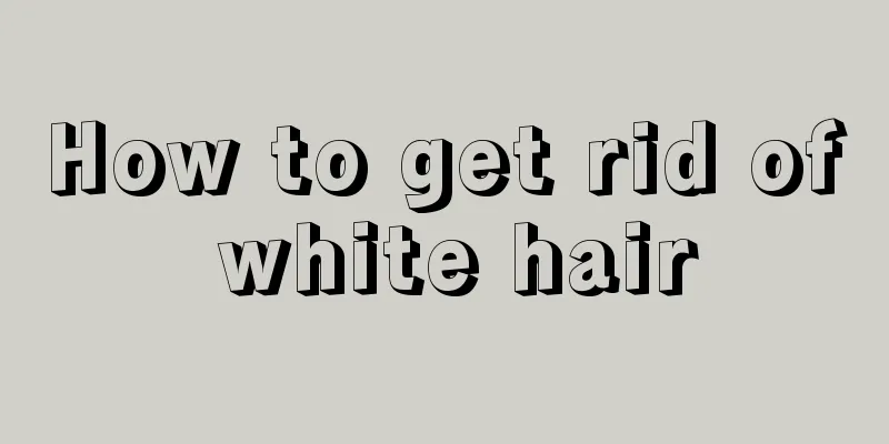 How to get rid of white hair