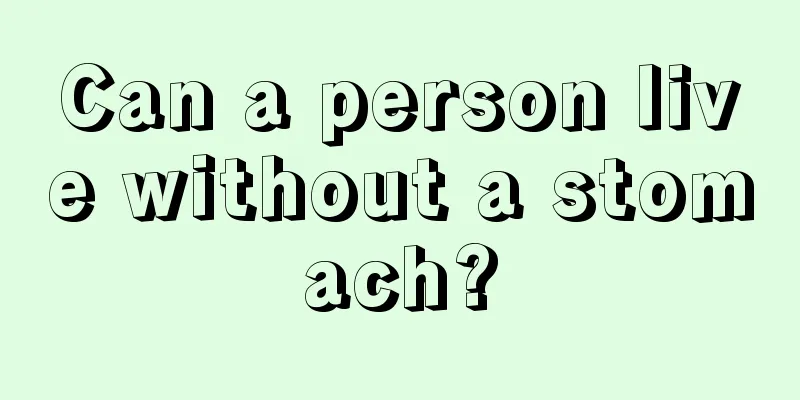 Can a person live without a stomach?