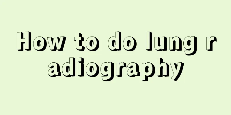 How to do lung radiography