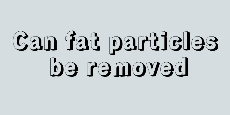Can fat particles be removed