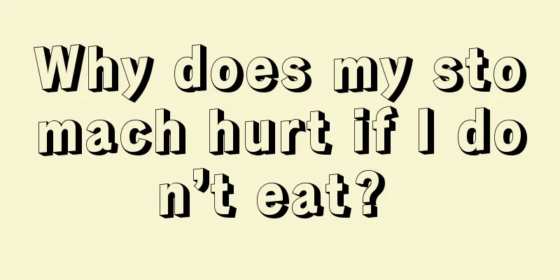 Why does my stomach hurt if I don’t eat? 