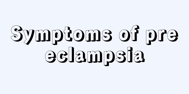 Symptoms of preeclampsia