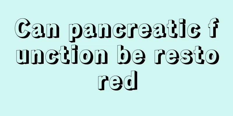 Can pancreatic function be restored