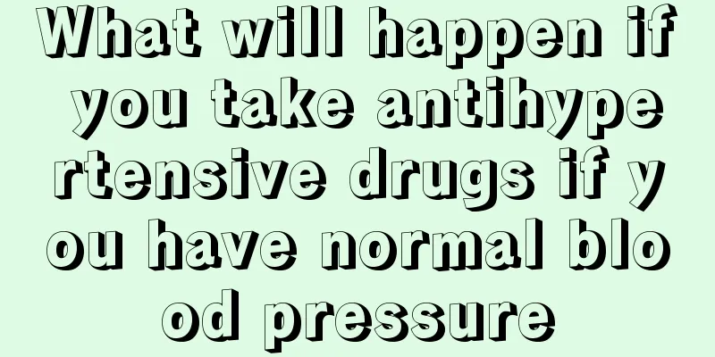 What will happen if you take antihypertensive drugs if you have normal blood pressure