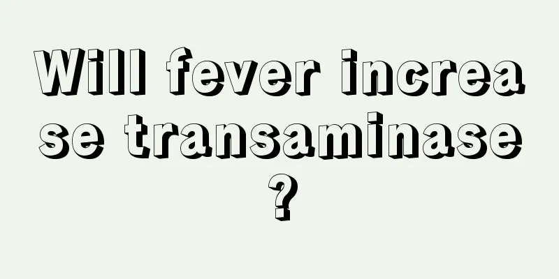 Will fever increase transaminase?