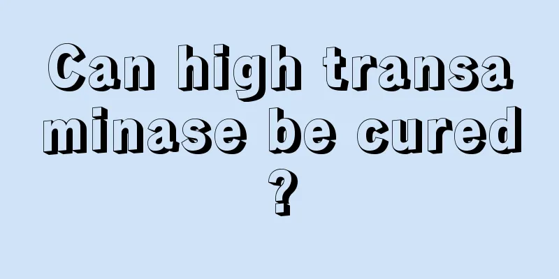 Can high transaminase be cured?