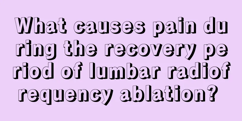 What causes pain during the recovery period of lumbar radiofrequency ablation? 
