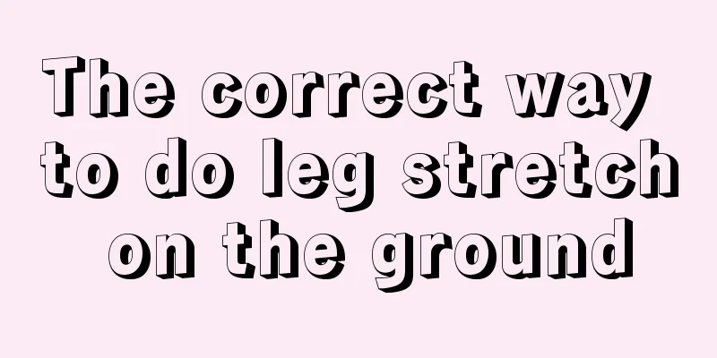 The correct way to do leg stretch on the ground